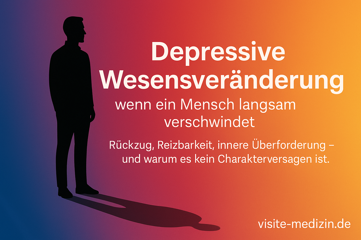 Grafik: Aufrecht stehender Mann mit gebeugtem Schatten vor Farbverlauf, Text depressive Wesensveränderung