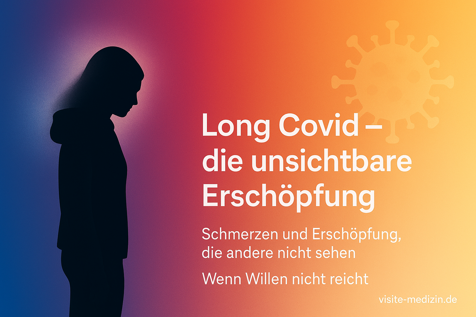Silhouette einer Frau mit Hoodie vor einem Farbverlauf von Blau über Magenta zu Orange und Gelb, mit dem Titel Long Covid – die unsichtbare Erschöpfung und einem stilisierten Virus im Hintergrund