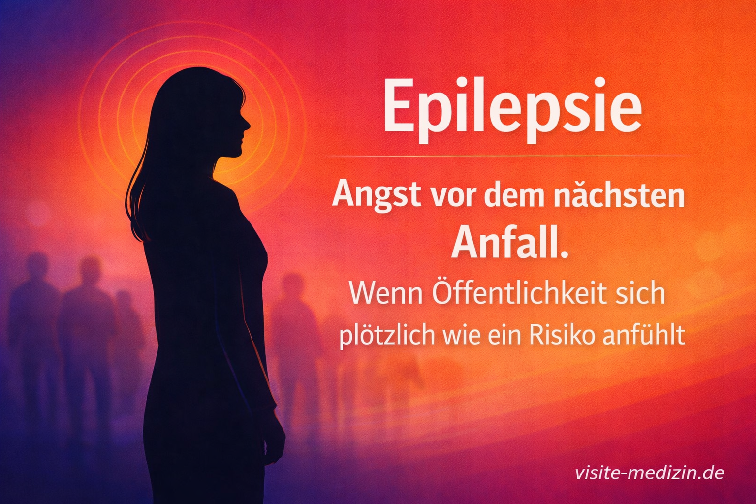 Keyvisual zu Epilepsie: schwarze Silhouette einer aufrecht stehenden Frau mit langen glatten Haaren vor elegantem Farbverlauf. Text: Epilepsie. Angst vor dem nächsten Anfall. Wenn Öffentlichkeit sich wie ein Risiko anfühlt. Signatur visite-medizin.de.