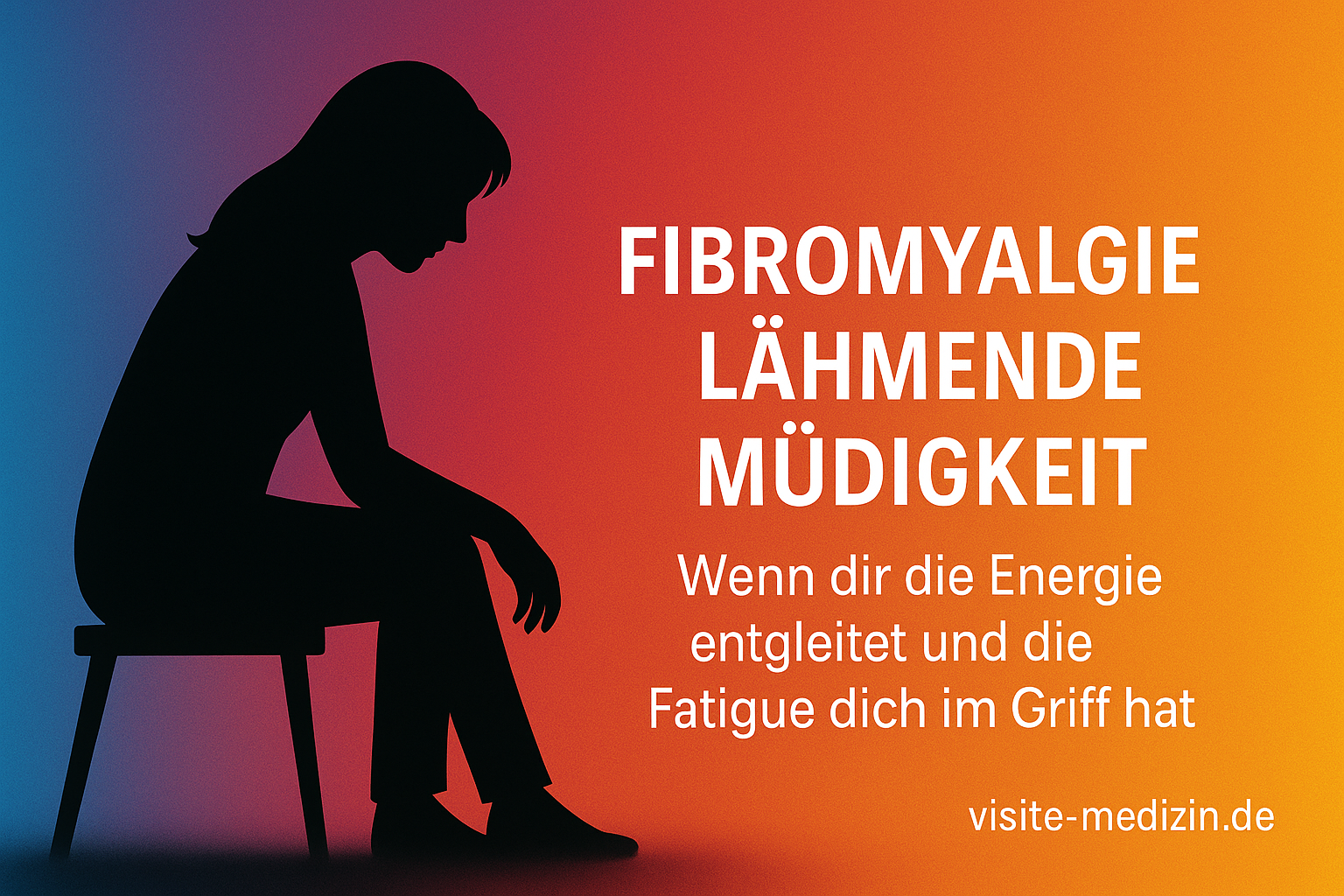 Schwarze Silhouette einer erschöpft sitzenden Frau vor einem Farbverlauf in Blau, Magenta, Rot, Orange und Gelb mit dem Text: Fibromyalgie – lähmende Müdigkeit. Wenn dir die Energie entgleitet und die Fatigue dich im Griff hat.