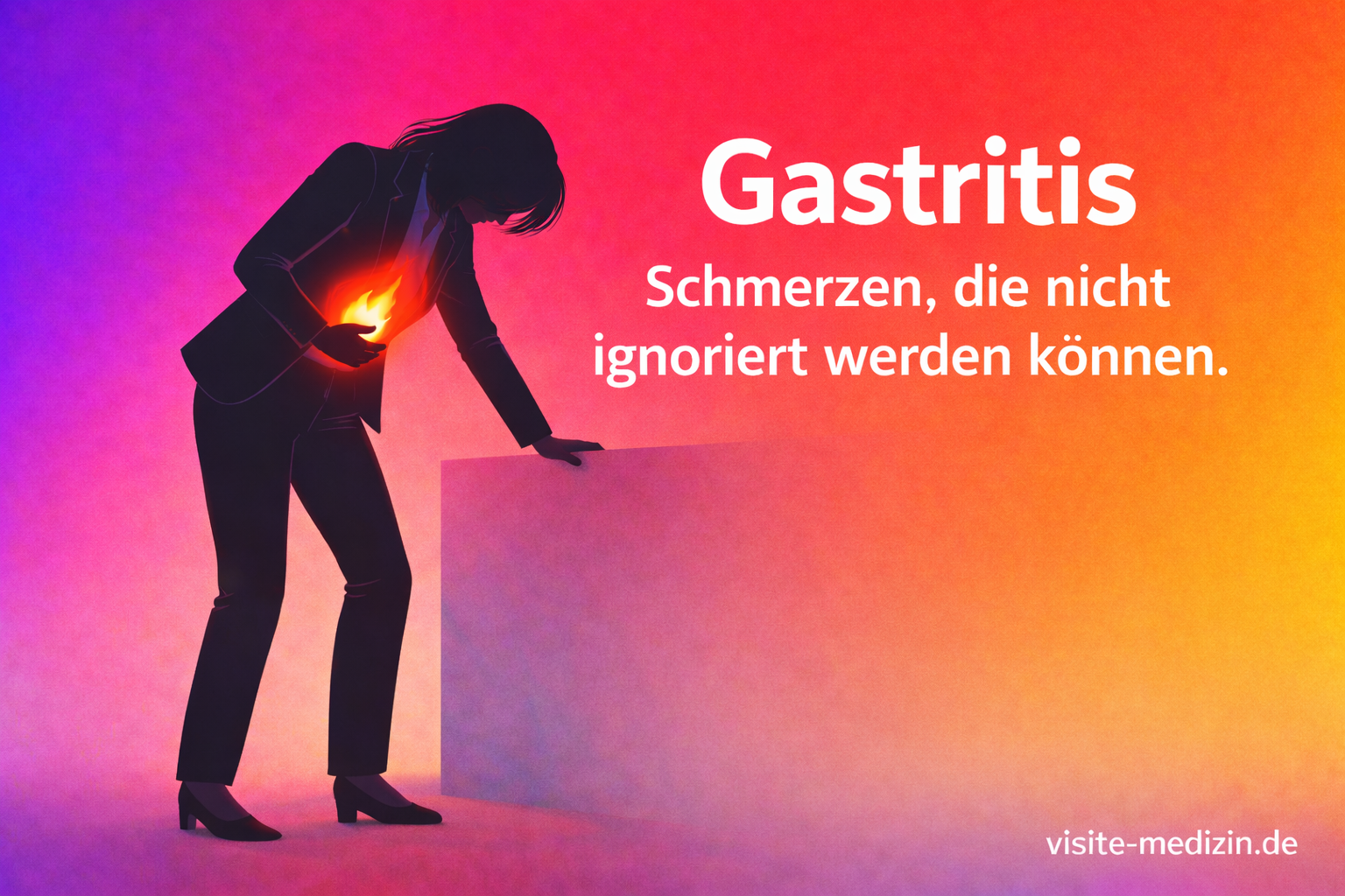 Schwarze Silhouette einer etwa 35-jährigen Frau im Business-Outfit, stehend und nach vorne gebeugt. Sie hält sich den Oberbauch und stützt sich mit der anderen Hand an einem schlichten Block ab. Im Oberbauch leuchtet ein rotes Feuersymbol. Rechts steht der Text: „Gastritis“ und „Schmerzen, die nicht ignoriert werden können.“ Hintergrund mit weichem Farbverlauf von Violett über Rot zu Orange und Gelb. Signatur unten rechts: visite-medizin.de.