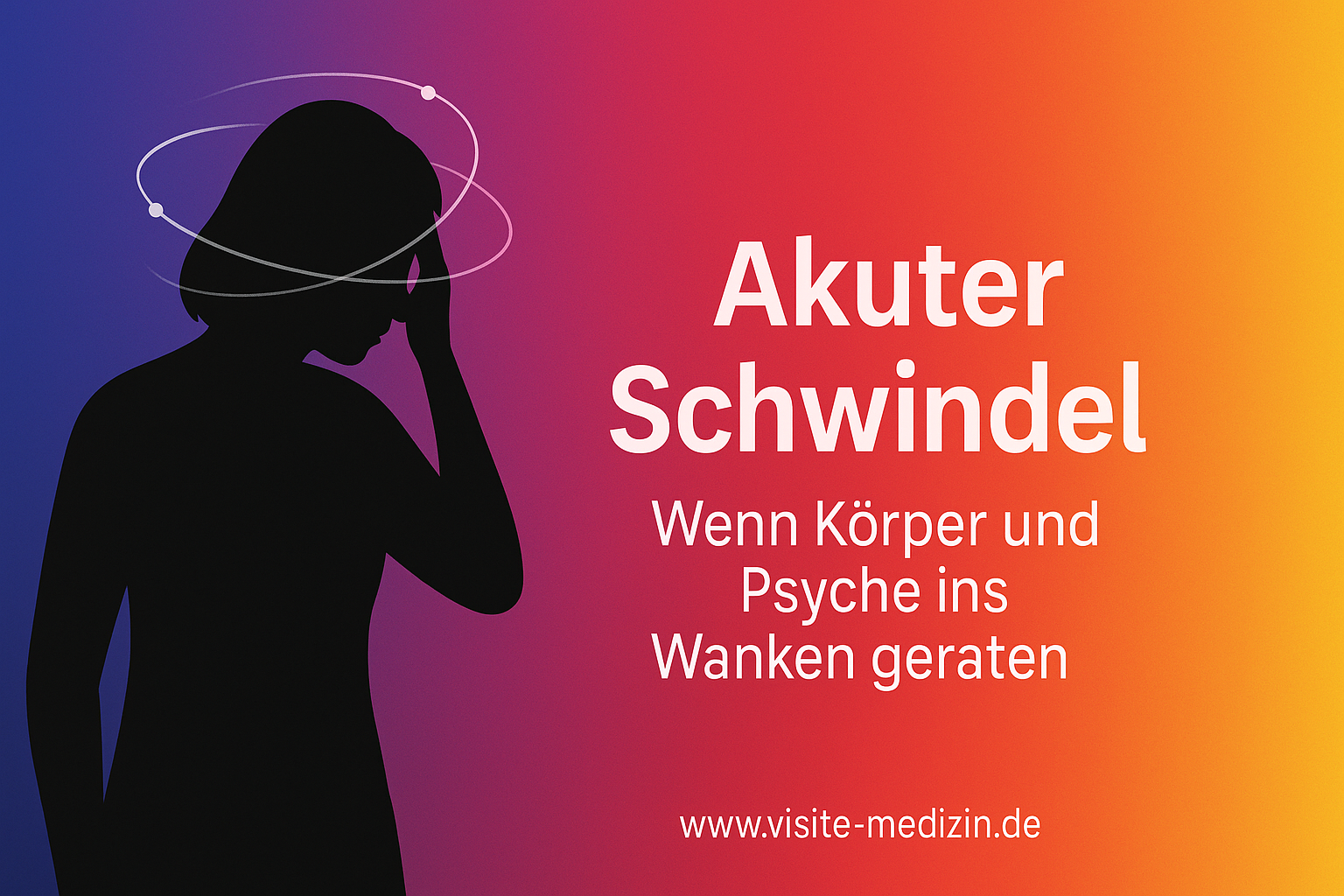 Schwarze Silhouette einer Frau mit Schwindelringen um den Kopf, daneben der Text: Akuter Schwindel – Wenn Körper und Psyche ins Wanken geraten