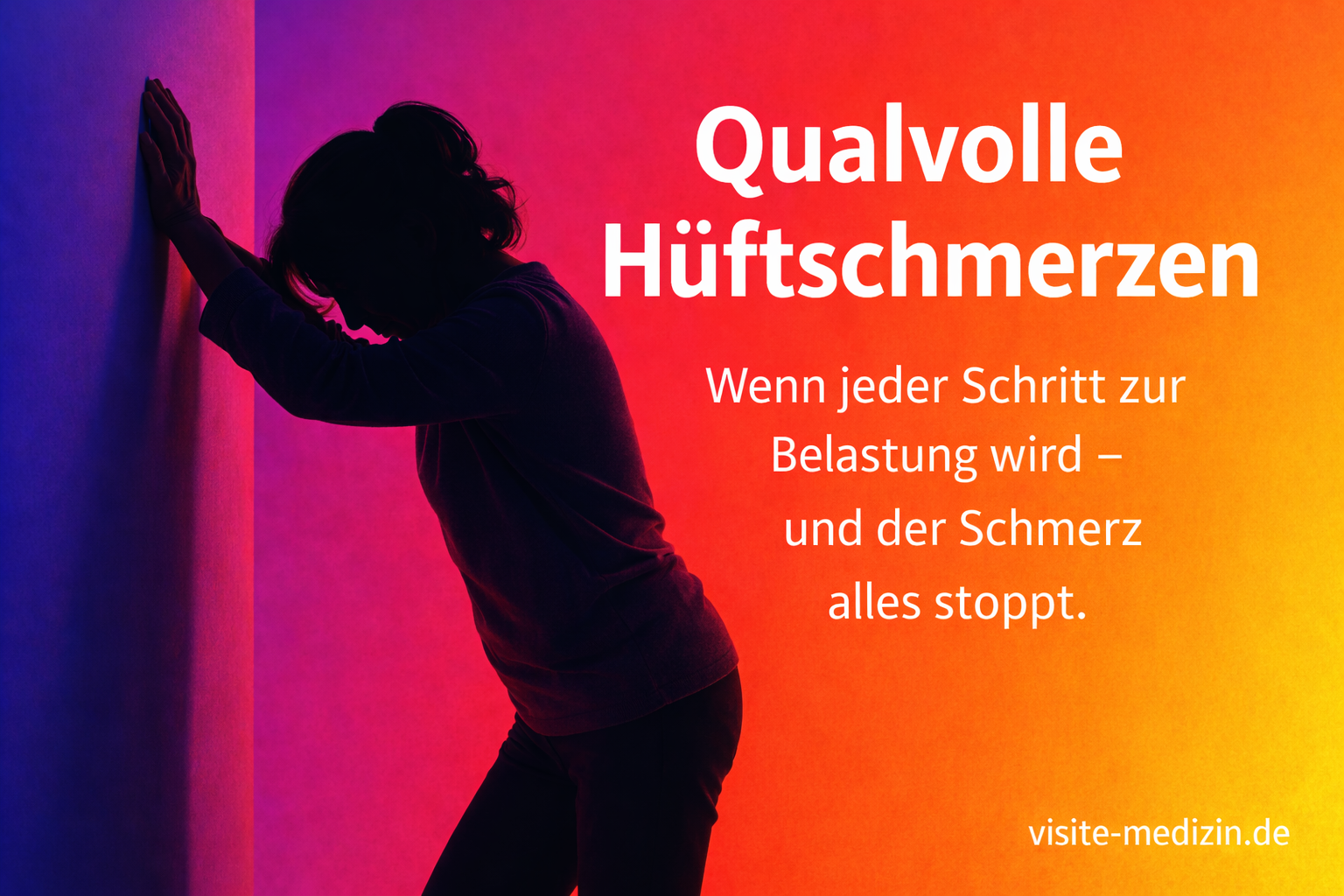 Silhouette einer etwa 60-jährigen Frau, die sich mit beiden Armen gegen eine Wand abstützt, als würde sie von starken Hüftschmerzen aufgefangen werden. Farbverlauf im Hintergrund in Violett, Rot, Orange und Gelb mit Titel und Untertitel im Bild.